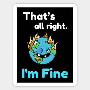 That's all right, I'm Fine Funny Meme Magnet